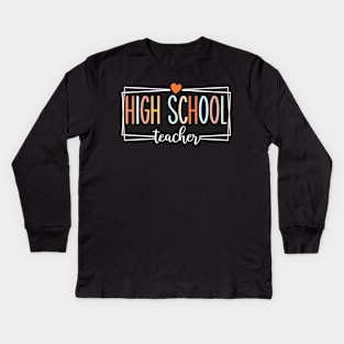 High School Teachers Back To School Kids Long Sleeve T-Shirt